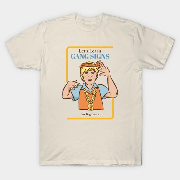 Let's learn gang signs T-Shirt by LoenaStudio